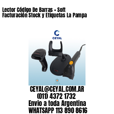 Lector Código De Barras + Soft Facturación Stock y Etiquetas La Pampa