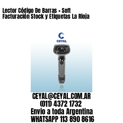 Lector Código De Barras + Soft Facturación Stock y Etiquetas La Rioja