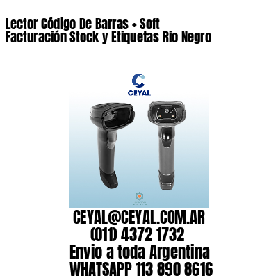 Lector Código De Barras + Soft Facturación Stock y Etiquetas Rio Negro