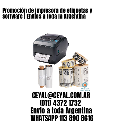 Promoción de impresora de etiquetas y software | Envíos a toda la Argentina