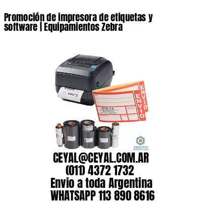 Promoción de impresora de etiquetas y software | Equipamientos Zebra