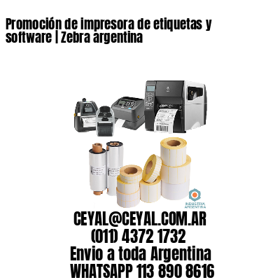 Promoción de impresora de etiquetas y software | Zebra argentina