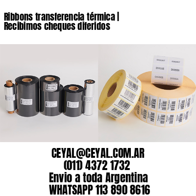 Ribbons transferencia térmica | Recibimos cheques diferidos