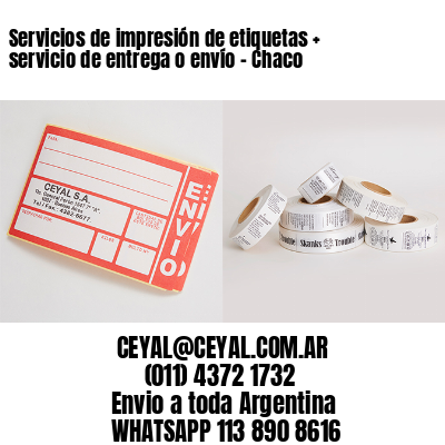 Servicios de impresión de etiquetas + servicio de entrega o envío – Chaco