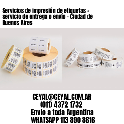 Servicios de impresión de etiquetas + servicio de entrega o envío – Ciudad de Buenos Aires