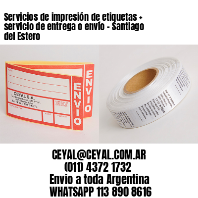 Servicios de impresión de etiquetas + servicio de entrega o envío – Santiago del Estero