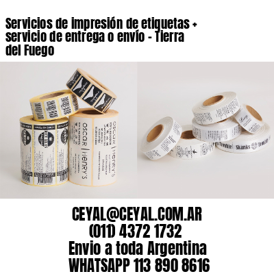 Servicios de impresión de etiquetas + servicio de entrega o envío – Tierra del Fuego