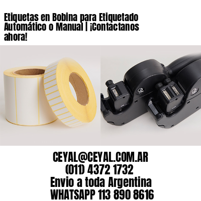 Etiquetas en Bobina para Etiquetado Automático o Manual | ¡Contactanos ahora!