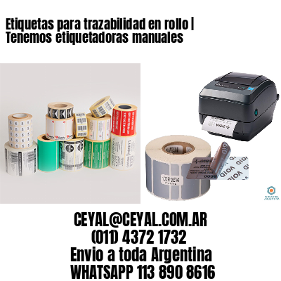 Etiquetas para trazabilidad en rollo | Tenemos etiquetadoras manuales