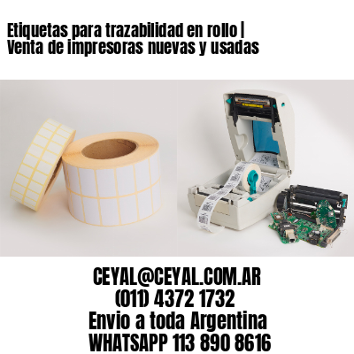 Etiquetas para trazabilidad en rollo | Venta de impresoras nuevas y usadas