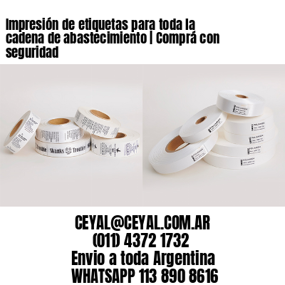 Impresión de etiquetas para toda la cadena de abastecimiento | Comprá con seguridad