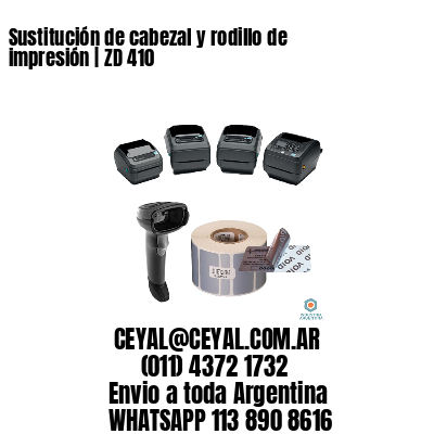 Sustitución de cabezal y rodillo de impresión | ZD 410