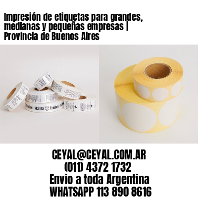 Impresión de etiquetas para grandes, medianas y pequeñas empresas | Provincia de Buenos Aires