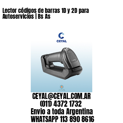 Lector códigos de barras 1D y 2D para Autoservicios | Bs As