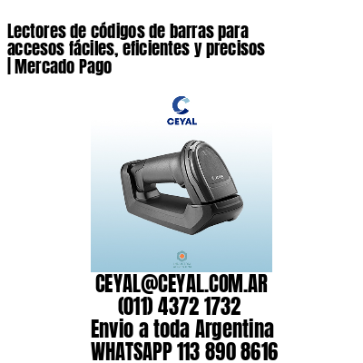 Lectores de códigos de barras para accesos fáciles, eficientes y precisos | Mercado Pago