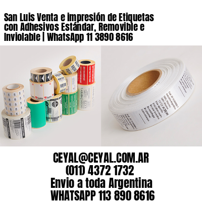 San Luis Venta e impresión de Etiquetas con Adhesivos Estándar, Removible e Inviolable | WhatsApp 11 3890 8616
