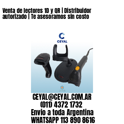 Venta de lectores 1D y QR | Distribuidor autorizado | Te asesoramos sin costo