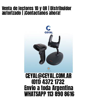 Venta de lectores 1D y QR | Distribuidor autorizado | ¡Contactanos ahora!