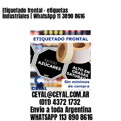 Etiquetado frontal – etiquetas industriales | WhatsApp 11 3890 8616