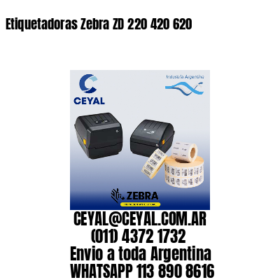 Etiquetadoras Zebra ZD 220 420 620