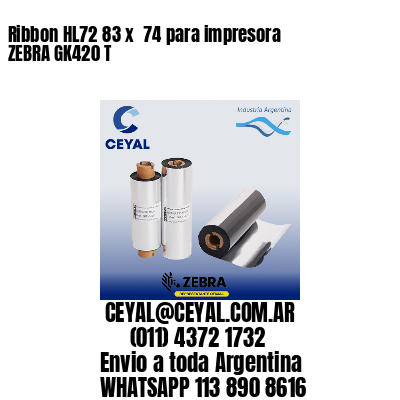 Ribbon HL72 83 x  74 para impresora ZEBRA GK420 T