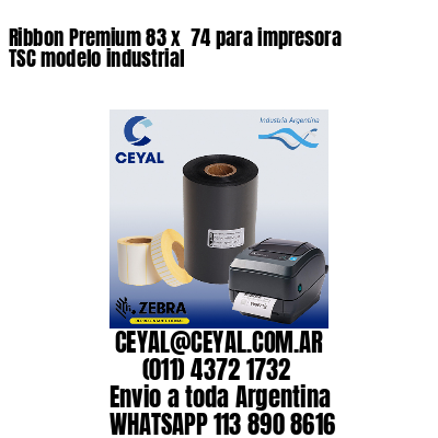 Ribbon Premium 83 x  74 para impresora TSC modelo industrial