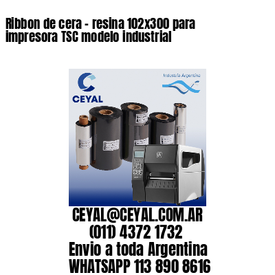 Ribbon de cera – resina 102×300 para impresora TSC modelo industrial