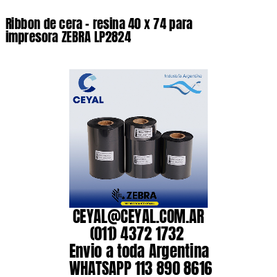 Ribbon de cera – resina 40 x 74 para impresora ZEBRA LP2824