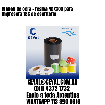 Ribbon de cera – resina 40×300 para impresora TSC de escritorio