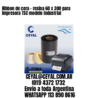 Ribbon de cera – resina 60 x 300 para impresora TSC modelo industrial
