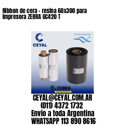 Ribbon de cera – resina 60×300 para impresora ZEBRA GC420 T