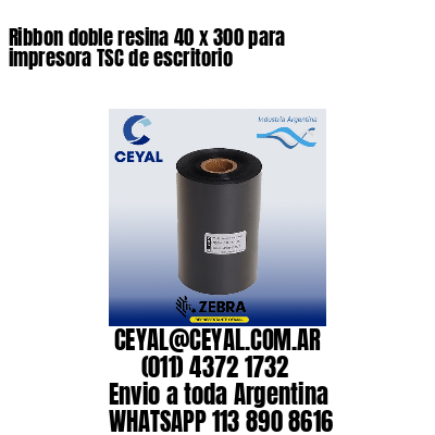 Ribbon doble resina 40 x 300 para impresora TSC de escritorio