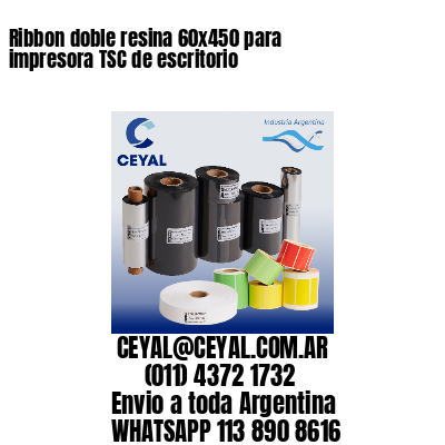 Ribbon doble resina 60×450 para impresora TSC de escritorio