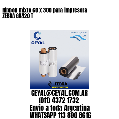 Ribbon mixto 60 x 300 para impresora ZEBRA GK420 T