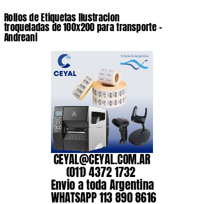 Rollos de Etiquetas Ilustracion troqueladas de 100×200 para transporte – Andreani