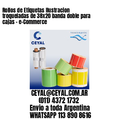 Rollos de Etiquetas Ilustracion troqueladas de 38×20 banda doble para cajas – e-Commerce