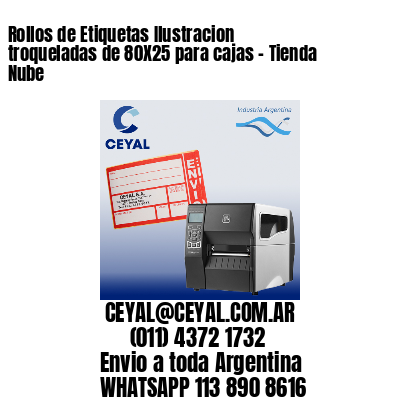 Rollos de Etiquetas Ilustracion troqueladas de 80X25 para cajas – Tienda Nube