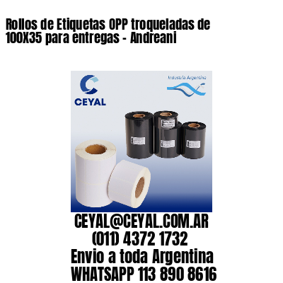 Rollos de Etiquetas OPP troqueladas de 100X35 para entregas – Andreani