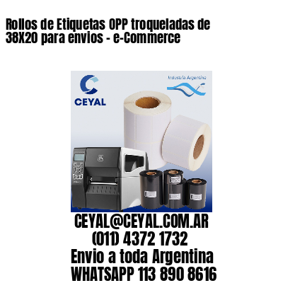 Rollos de Etiquetas OPP troqueladas de 38X20 para envios – e-Commerce