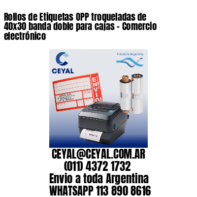 Rollos de Etiquetas OPP troqueladas de 40×30 banda doble para cajas – Comercio electrónico