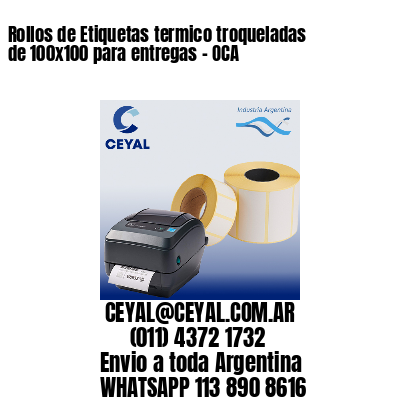 Rollos de Etiquetas termico troqueladas de 100×100 para entregas – OCA
