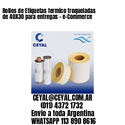 Rollos de Etiquetas termico troqueladas de 40X30 para entregas – e-Commerce