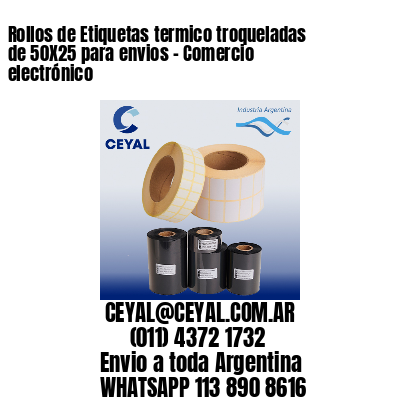 Rollos de Etiquetas termico troqueladas de 50X25 para envios – Comercio electrónico