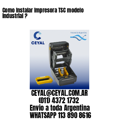 Como Instalar Impresora TSC modelo industrial ?