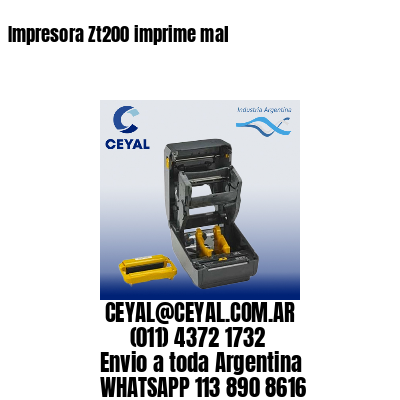 Impresora Zt200 imprime mal