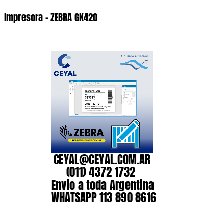 impresora – ZEBRA GK420
