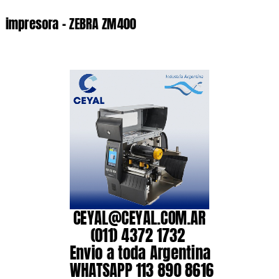 impresora – ZEBRA ZM400