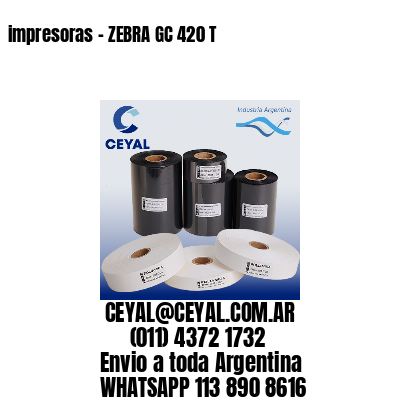 impresoras – ZEBRA GC 420 T