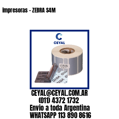 impresoras – ZEBRA S4M