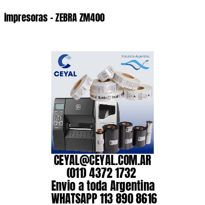 impresoras – ZEBRA ZM400